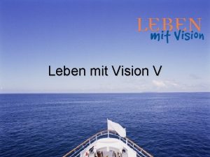 Leben mit Vision V Du bist geschaffen um