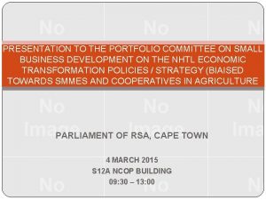 PRESENTATION TO THE PORTFOLIO COMMITTEE ON SMALL BUSINESS