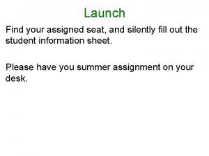 Launch Find your assigned seat and silently fill