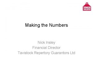 Making the Numbers Nick Insley Financial Director Tavistock