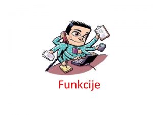 Funkcije Definicija funkcij Funkcije v Action Script definiramo