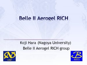 Belle II Aerogel RICH Koji Hara Nagoya University