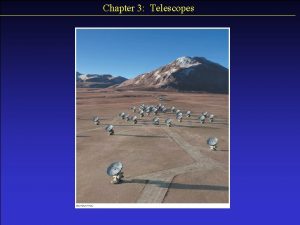 Chapter 3 Telescopes Chapter 3 Telescopes Goals Describe