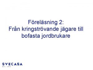 Frelsning 2 Frn kringstrvande jgare till bofasta jordbrukare