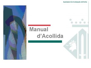 Manual dAcollida Presentaci de lAlcalde Com a alcalde