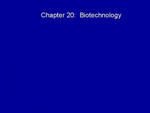 Chapter 20 Biotechnology Overview The DNA Toolbox Sequencing