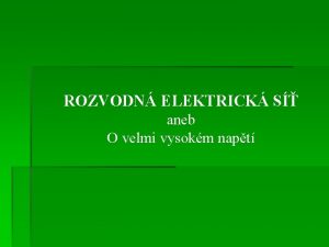 ROZVODN ELEKTRICK S aneb O velmi vysokm napt