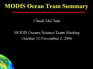 MODIS Ocean Team Summary Chuck Mc Clain MODIS