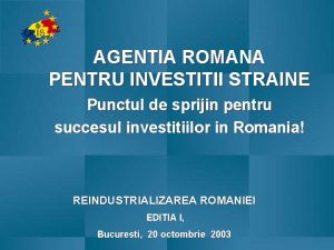 AGENTIA ROMANA PENTRU INVESTITII STRAINE Punctul de sprijin