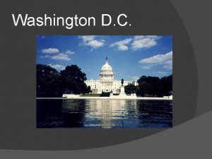 Washington D C Washington D C Washington is