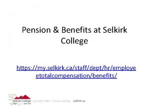 Pension Benefits at Selkirk College https my selkirk