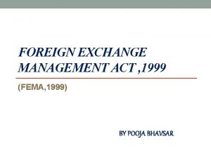 FOREIGN EXCHANGE MANAGEMENT ACT 1999 FEMA 1999 BY