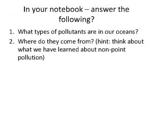 In your notebook answer the following 1 What