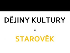 DJINY KULTURY STAROVK KULTURA MEZOPOTMIE vznik klnovho psma