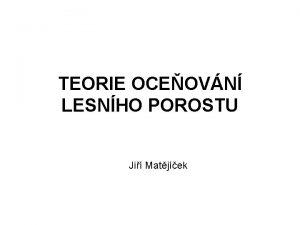 TEORIE OCEOVN LESNHO POROSTU Ji Matjek Konstrukce vkov