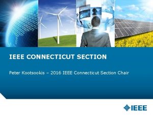 IEEE CONNECTICUT SECTION Peter Kootsookis 2016 IEEE Connecticut