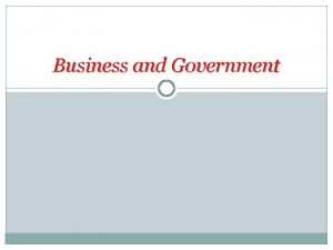 Business and Government Business and Government INTRODUCTION The