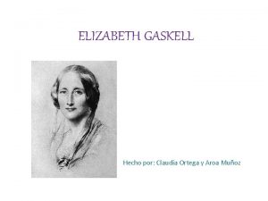 ELIZABETH GASKELL Hecho por Claudia Ortega y Aroa