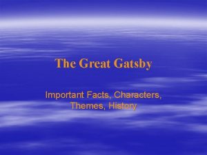 The Great Gatsby Important Facts Characters Themes History