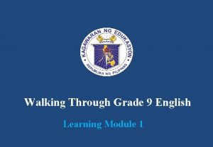 Walking Through Grade 9 English Learning Module 1