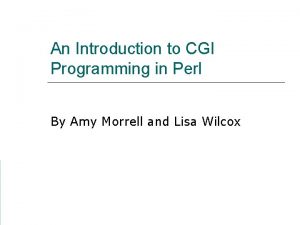 An Introduction to CGI Programming in Perl By