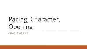 Pacing Character Opening CREATIVE WRITING October 15 Homework