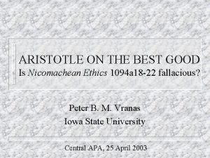 ARISTOTLE ON THE BEST GOOD Is Nicomachean Ethics