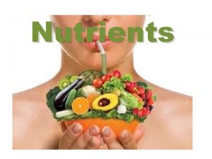 Nutrients What are the Essential Nutrients Proteins Carbohydrates