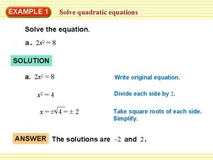 EXAMPLE WarmUp 1 Exercises Solve quadratic equations Solve