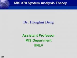 MIS 370 System Analysis Theory Dr Honghui Deng