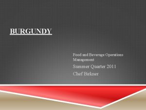 BURGUNDY Food and Beverage Operations Management Summer Quarter