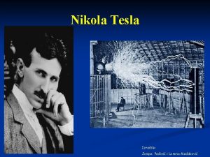 Nikola Tesla Izradile Josipa Pedisi i Lorena Medakovi