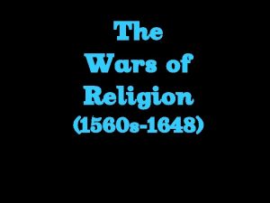 The Wars of Religion 1560 s1648 Civil War