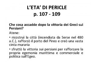 LETA DI PERICLE p 107 109 Che cosa