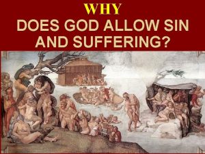 WHY DOES GOD ALLOW SIN AND SUFFERING If