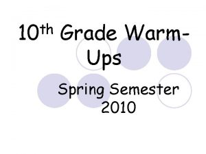 th 10 Grade Warm Ups Spring Semester 2010