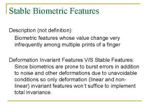 Stable Biometric Features Description not definition Biometric features
