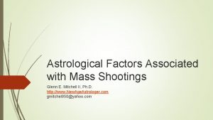 Astrological Factors Associated with Mass Shootings Glenn E