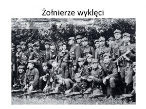 onierze wyklci Mianem onierzy Wykltych okrela si onierzy