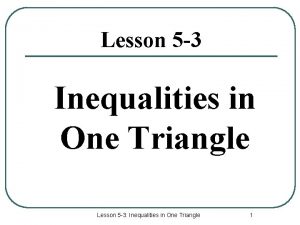 Lesson 5 3 Inequalities in One Triangle Lesson