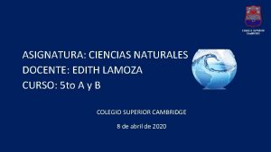ASIGNATURA CIENCIAS NATURALES DOCENTE EDITH LAMOZA CURSO 5