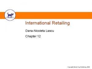 International Retailing DanaNicoleta Lascu Chapter 12 Copyright Atomic