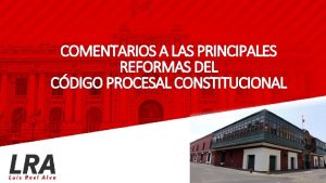 COMENTARIOS A LAS PRINCIPALES REFORMAS DEL CDIGO PROCESAL