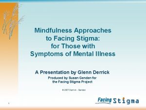 Mindfulness Approaches to Facing Stigma for Those with