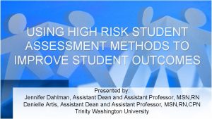 USING HIGH RISK STUDENT ASSESSMENT METHODS TO IMPROVE