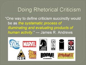Doing Rhetorical Criticism One way to define criticism