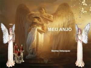 MEU ANJO Norma Velazquez Tu s meu Anjo