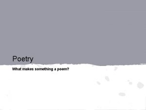Poetry What makes something a poem Definition Poetry