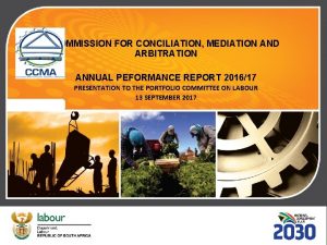 COMMISSION FOR CONCILIATION MEDIATION AND ARBITRATION ANNUAL PEFORMANCE