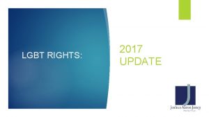 LGBT RIGHTS 2017 UPDATE Elizabeth Schwartz Esq q
